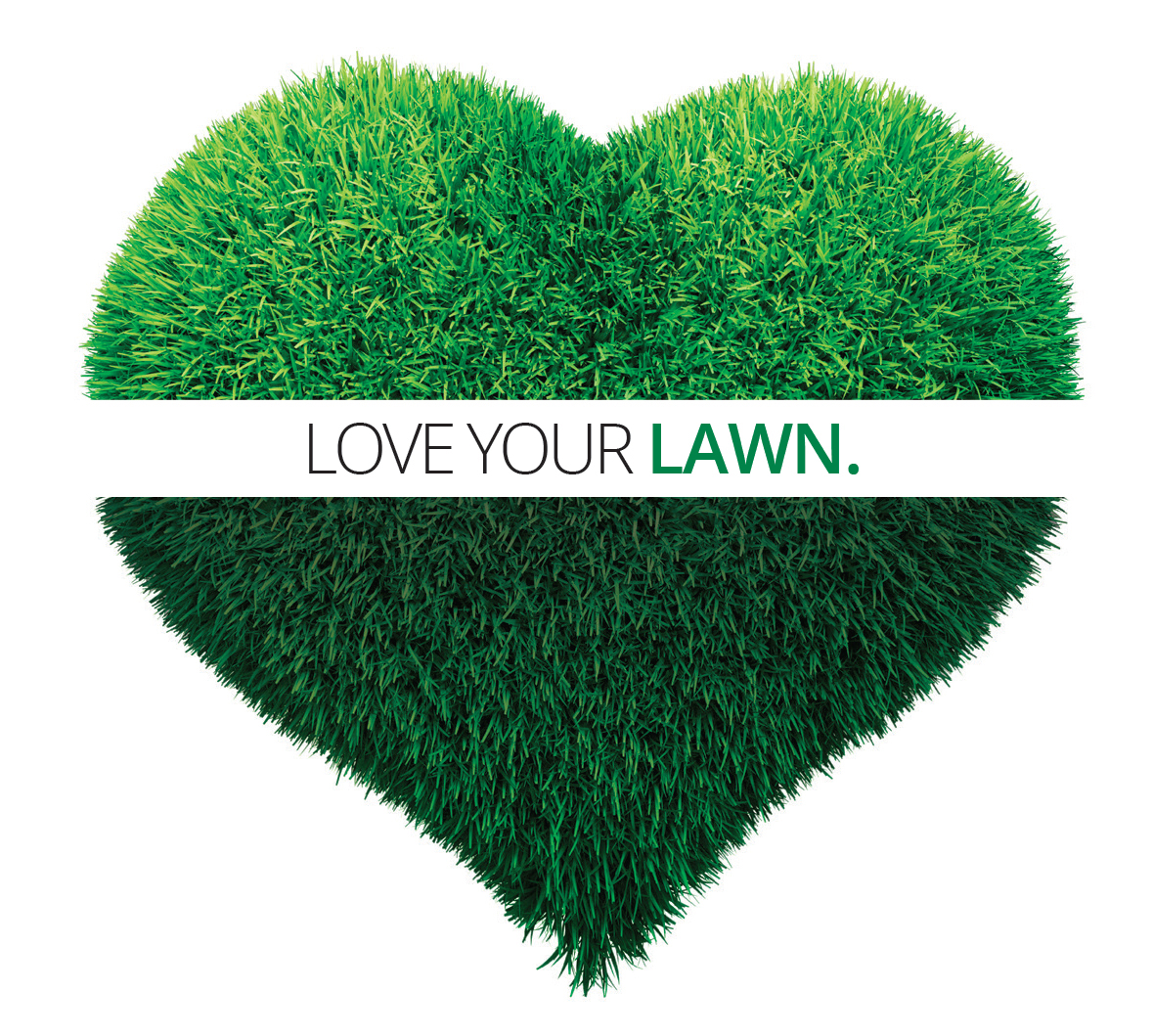 Life Is Too Short, Have A Great Lawn.